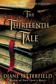 Title: The Thirteenth Tale: A Novel, Author: Diane Setterfield