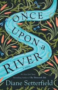 Title: Once Upon a River, Author: Diane Setterfield