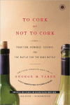 Alternative view 1 of To Cork or Not To Cork: Tradition, Romance, Science, and the Battle for the Wine Bottle