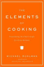 The Elements of Cooking: Translating the Chef's Craft for Every Kitchen