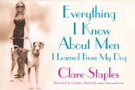 Title: Everything I Know About Men I Learned From My Dog, Author: Clare Staples