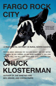 Title: Fargo Rock City: A Heavy Metal Odyssey in Rural North Dakota, Author: Chuck Klosterman