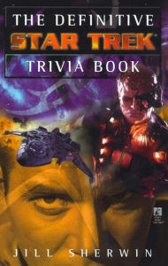 Title: The Definitive Star Trek Trivia Book: Volume I, Author: Jill Sherwin