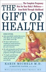 The Gift of Health: The Complete Pregnancy Diet for Your Baby's Wellness - from Birth through Adulthood