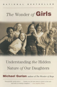 Title: The Wonder of Girls: Understanding the Hidden Nature of Our Daughters, Author: Michael Gurian