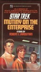 Title: Star Trek #12: Mutiny on the Enterprise, Author: Robert E. Vardeman