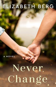 Title: Never Change, Author: Elizabeth Berg