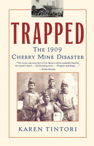 Title: Trapped: The 1909 Cherry Mine Disaster, Author: Karen Tintori