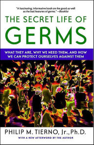 Title: The Secret Life of Germs: Observations and Lessons of a Microbe Hunter, Author: Philip M. Tierno