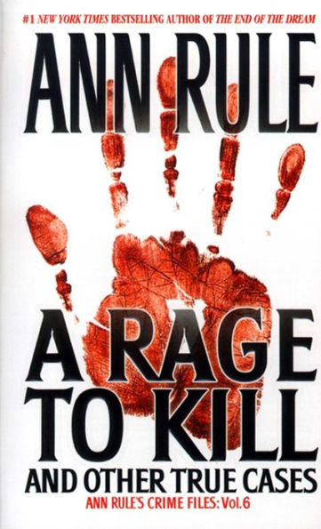 A Rage to Kill: And Other True Cases (Ann Rule's Crime Files Series #6)