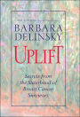 Uplift: Secrets from the Sisterhood of Breast Cancer Survivors
