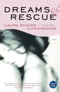 Title: Dreams of Rescue: A Novel, Author: Laura Shaine Cunningham