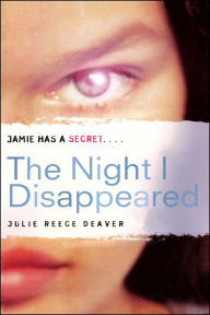 Title: The Night I Disappeared, Author: Julie Reece Deaver