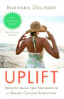 Alternative view 2 of Uplift: Secrets from the Sisterhood of Breast Cancer Survivors (Tenth Anniversary Edition)