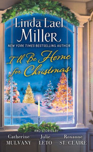 Title: I'll Be Home for Christmas: A Novel, Author: Linda Lael Miller
