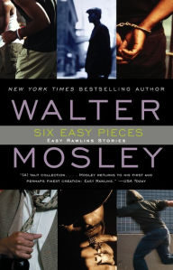 Title: Six Easy Pieces: Easy Rawlins Stories, Author: Walter Mosley