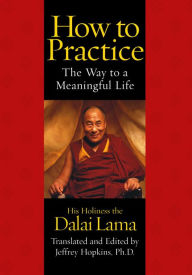 Title: How to Practice: The Way to a Meaningful Life, Author: Dalai Lama