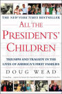 All the Presidents' Children: Triumph and Tragedy in the Lives of America's First Families