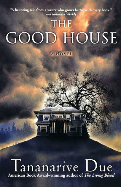 The Good House: A Novel by Tananarive Due, Paperback Barnes  Noble®