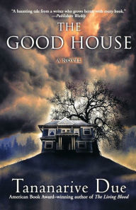 Title: The Good House: A Novel, Author: Tananarive Due