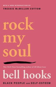 Title: Rock My Soul: Black People and Self-Esteem, Author: bell hooks