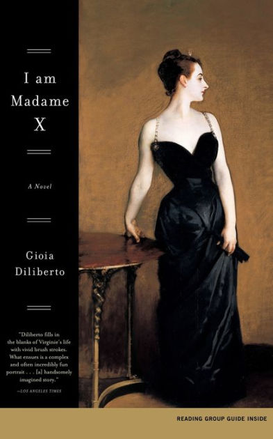 I Am Madame X By Gioia Diliberto, Paperback Barnes & Noble® - 381x595 - jpeg I Am Madame X