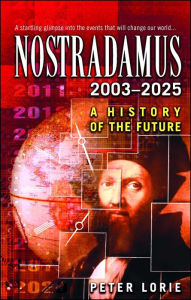 Title: Nostradamus 2003-2025: A History of the Future, Author: Peter Lorie