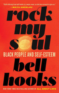 Title: Rock My Soul: Black People and Self-Esteem, Author: bell hooks