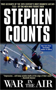 War in the Air: True Accounts of the 20th Century's Most Dramamtic Air Battles by the Men Who Fought Them