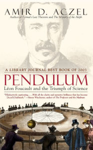 Title: Pendulum: Leon Foucault and the Triumph of Science, Author: Amir D. Aczel