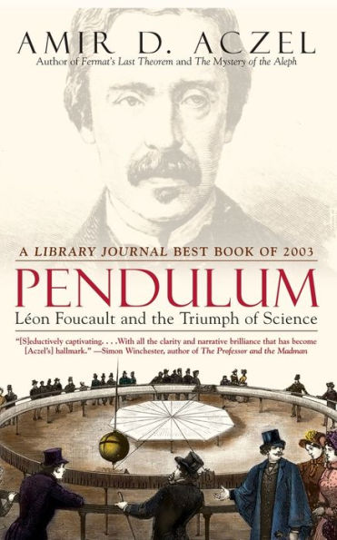 Pendulum: Leon Foucault and the Triumph of Science