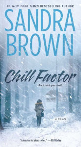 Title: Chill Factor: A Novel, Author: Sandra Brown