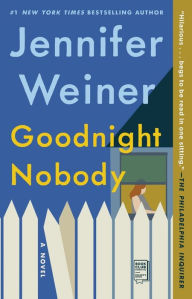 Title: Goodnight Nobody: A Novel, Author: Jennifer Weiner