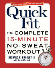 Title: Quick Fit: The Complete 15-Minute No-Sweat Workout, Author: Richard Bradley