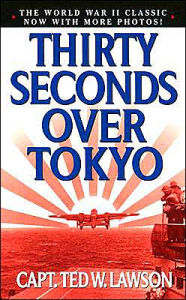 Title: Thirty Seconds Over Tokyo, Author: Ted W. Lawson