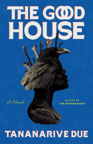 Title: The Good House: A Novel, Author: Tananarive Due