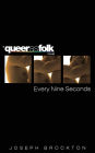 Every Nine Seconds (Queer as Folk Series)