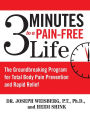 3 Minutes to a Pain-Free Life: The Groundbreaking Program for Total Body Pain Prevention and Rapid Relief