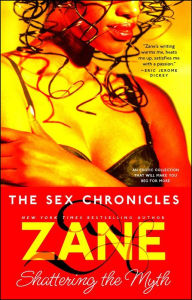 Title: The Sex Chronicles: Shattering the Myth, Author: Zane
