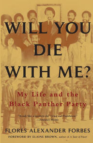 Title: Will You Die with Me?: My Life and the Black Panther Party, Author: Flores Alexander Forbes