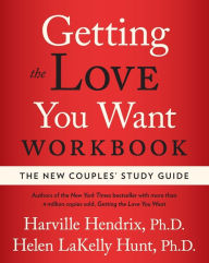 Title: Getting the Love You Want Workbook: The New Couples' Study Guide, Author: Harville Hendrix Ph.D.