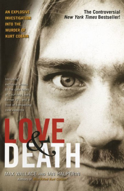 Love & Death: The Murder of Kurt Cobain by Max Wallace, Ian