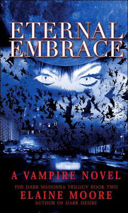 Eternal Embrace: The Dark Madonna Trilogy, Book 2