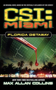 Title: CSI Miami #1: Florida Getaway, Author: Max Allan Collins