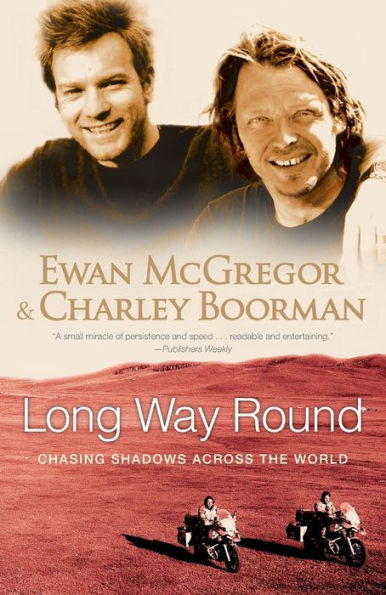 Long Way Round: Chasing Shadows Across the World