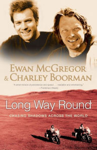 Title: Long Way Round: Chasing Shadows Across the World, Author: Ewan McGregor