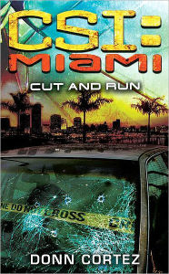 Title: CSI: Miami: Cut and Run, Author: Donn Cortez