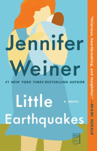 Title: Little Earthquakes: A Novel, Author: Jennifer Weiner