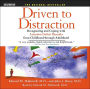 Driven to Distraction: Recognizing and Coping with Attention Deficit Disorder from Childhood Through Adulthood
