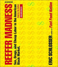 Reefer Madness: Sex, Drugs, and Cheap Labor in the American Black Market